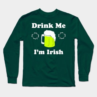 Drink Me I'm Irish Long Sleeve T-Shirt